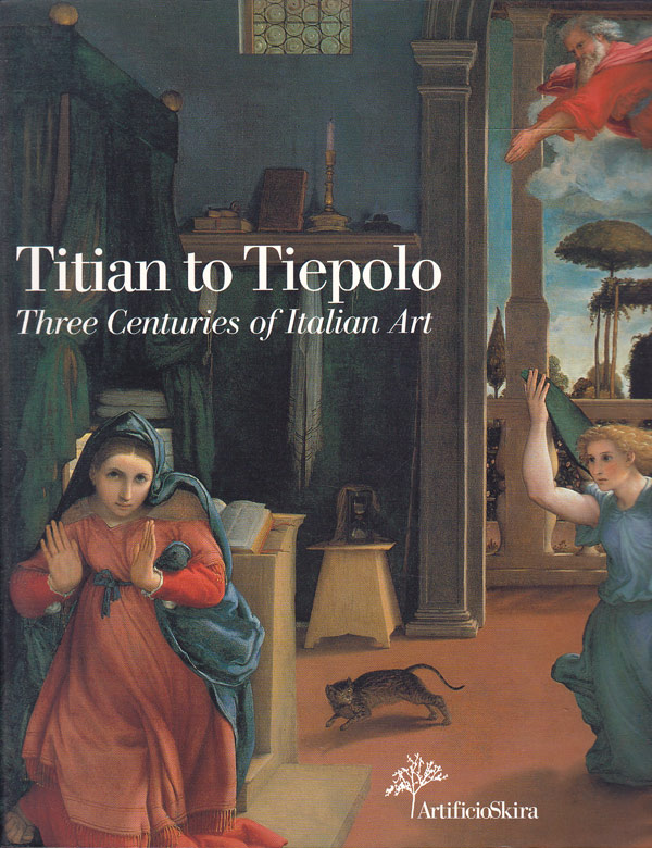 Titian to Tiepolo - Three Centuries of Italian Art by Algranti, Gilberto edits