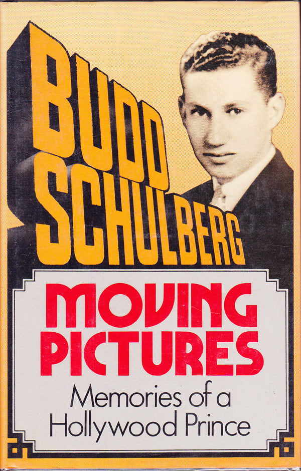 Moving Pictures - Memoirs of a Hollywood Prince by Schulberg, Budd