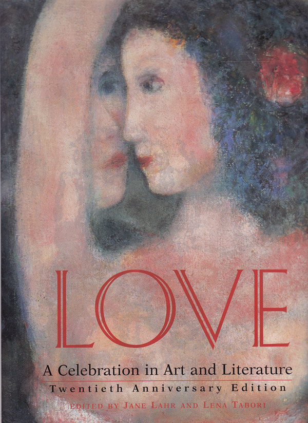 Love - a Celebration of Art and Literature by Lahr, Jane and Lena Tabori edit