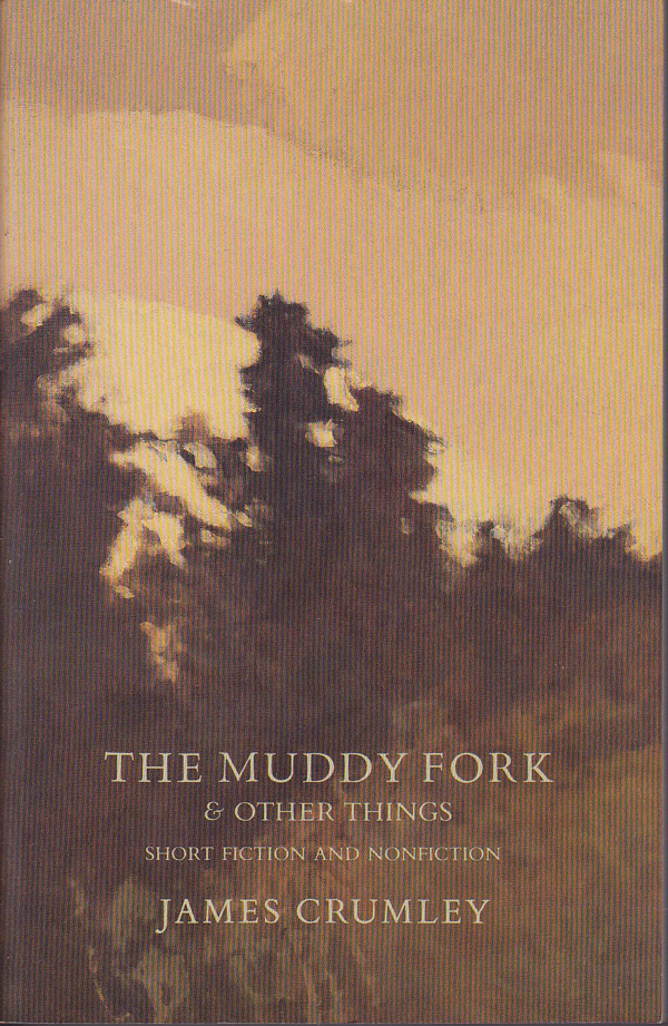 The Muddy Fork and Other Things by Crumley, James