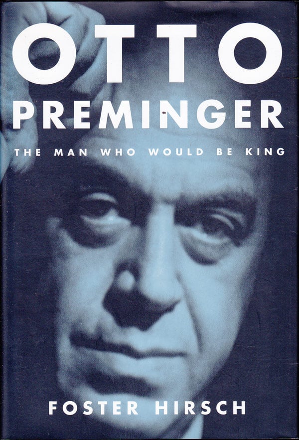 Otto Preminger - the Man Who Would Be King by Hirsch, Foster