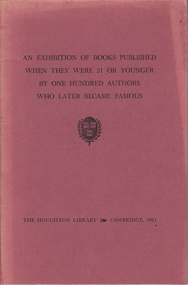 An Exhibition of Books Published When They Were 21 or Younger by One Hundred Authors Who Later Became Famous by 