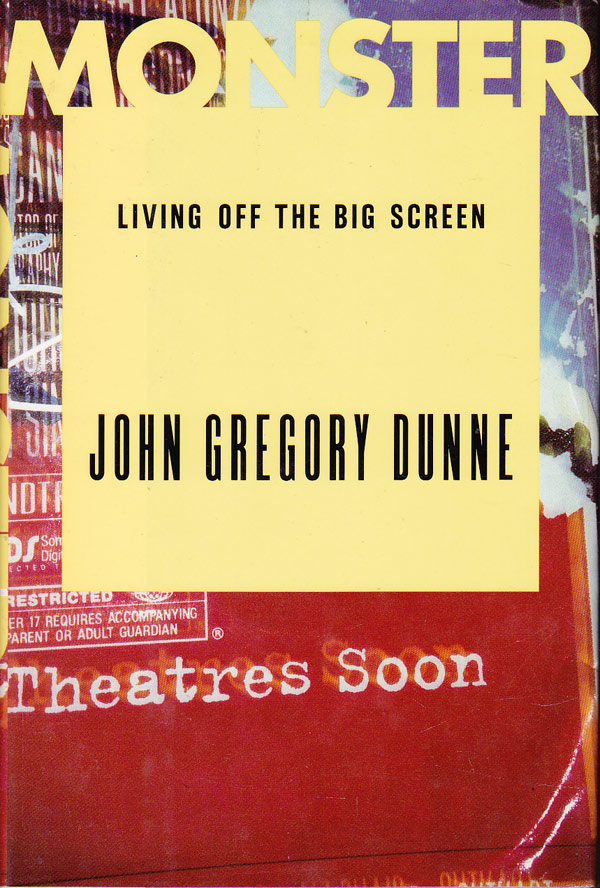 Monster - Living off the Big Screen by Dunne, John Gregory