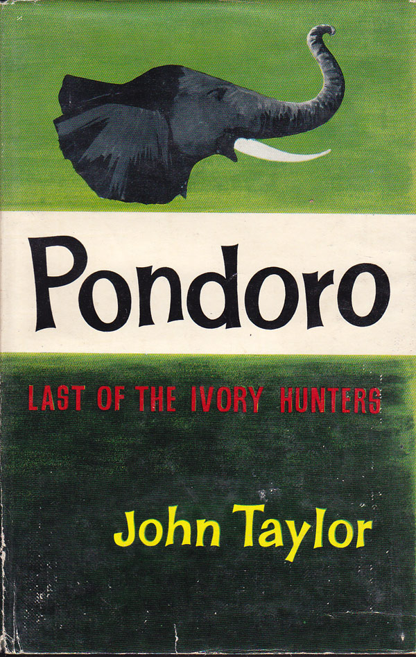Pondoro - Last of the Ivory Hunters by Taylor, John