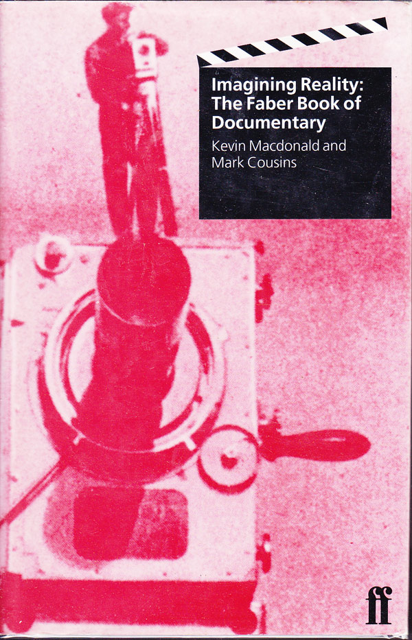 Imagining Reality: the Faber Book of Documentary by MacDonald, Kevin and Mark Cousins edit