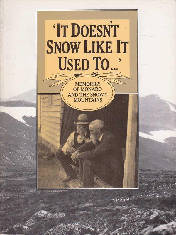 It Doesn't Snow Like It Used To - Memories of Monaro and the Snowy Mountains by Neal, Laura edits and researches