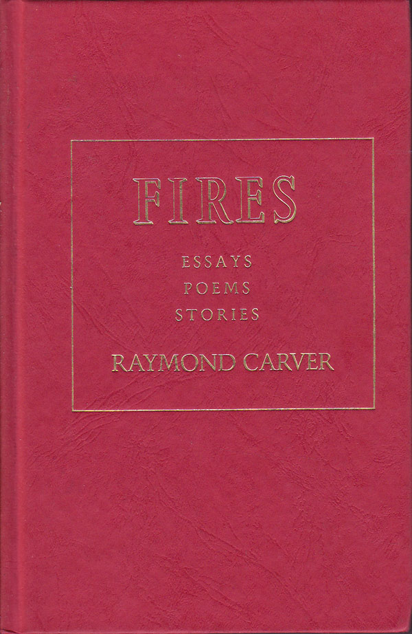 Fires - Essays, Poems, Stories by Carver, Raymond.