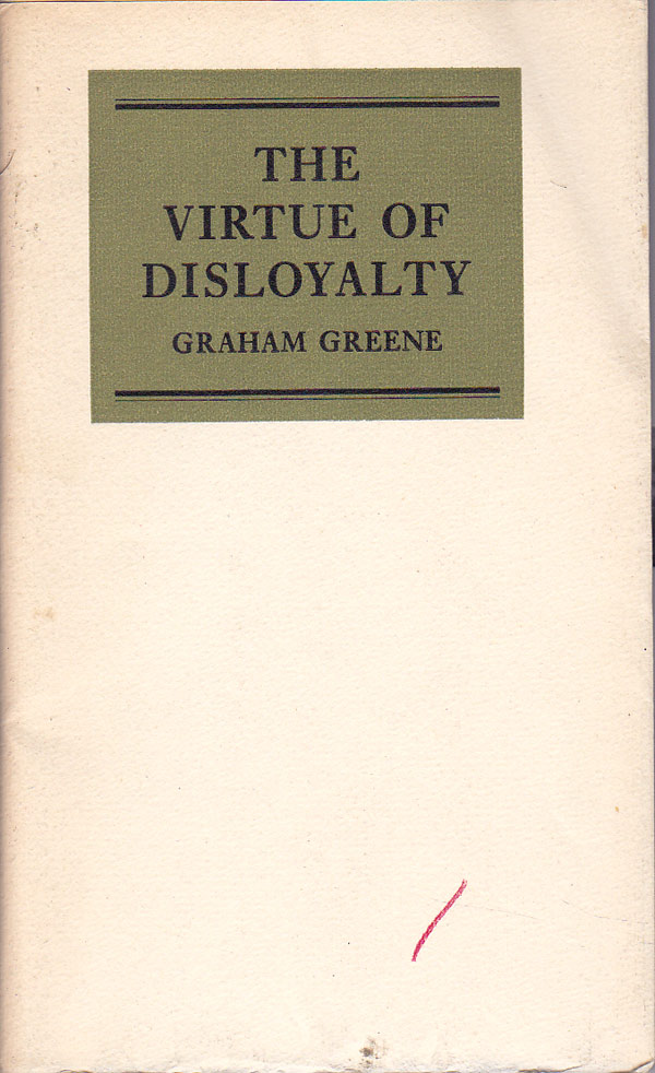 The Virtue of Disloyalty by Greene, Graham