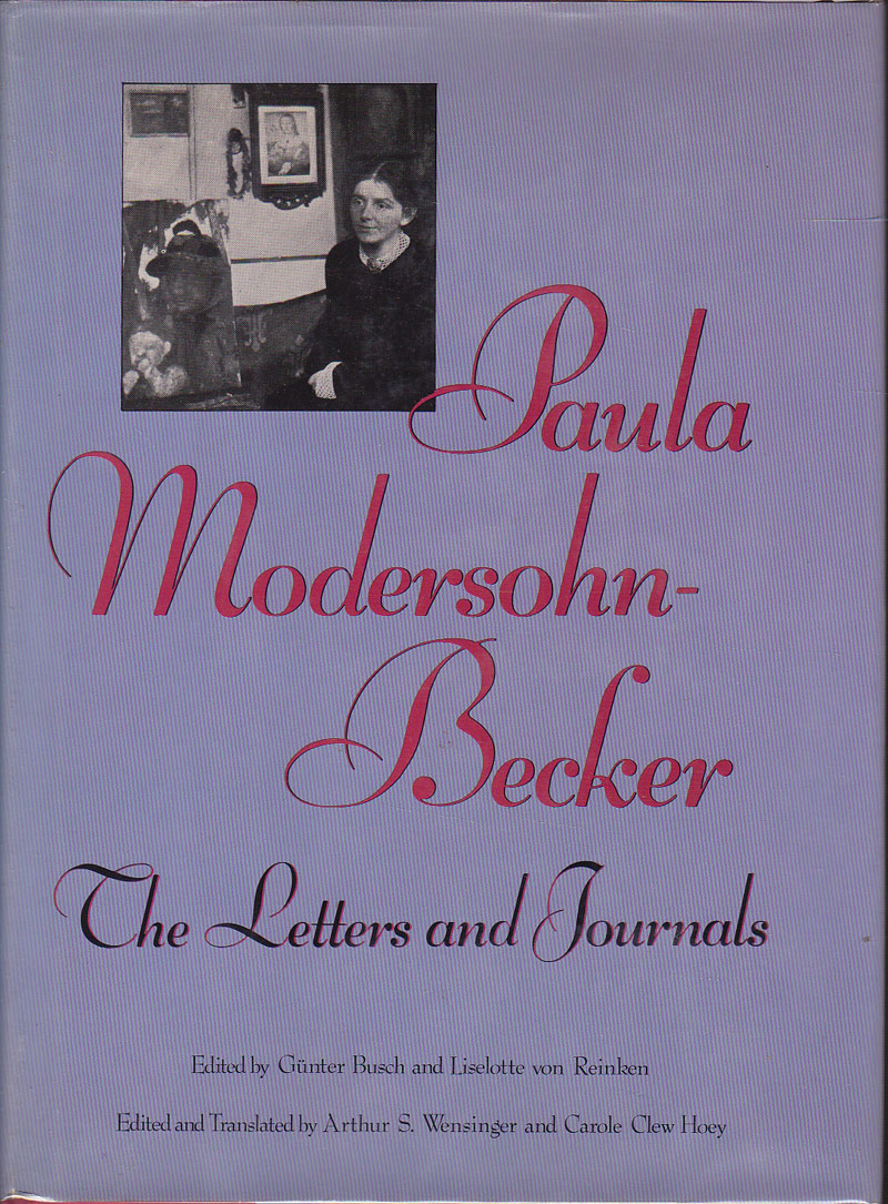 Paula Modersohn-Becker - the Letters and Journals by Modersohn-Becker, Paula
