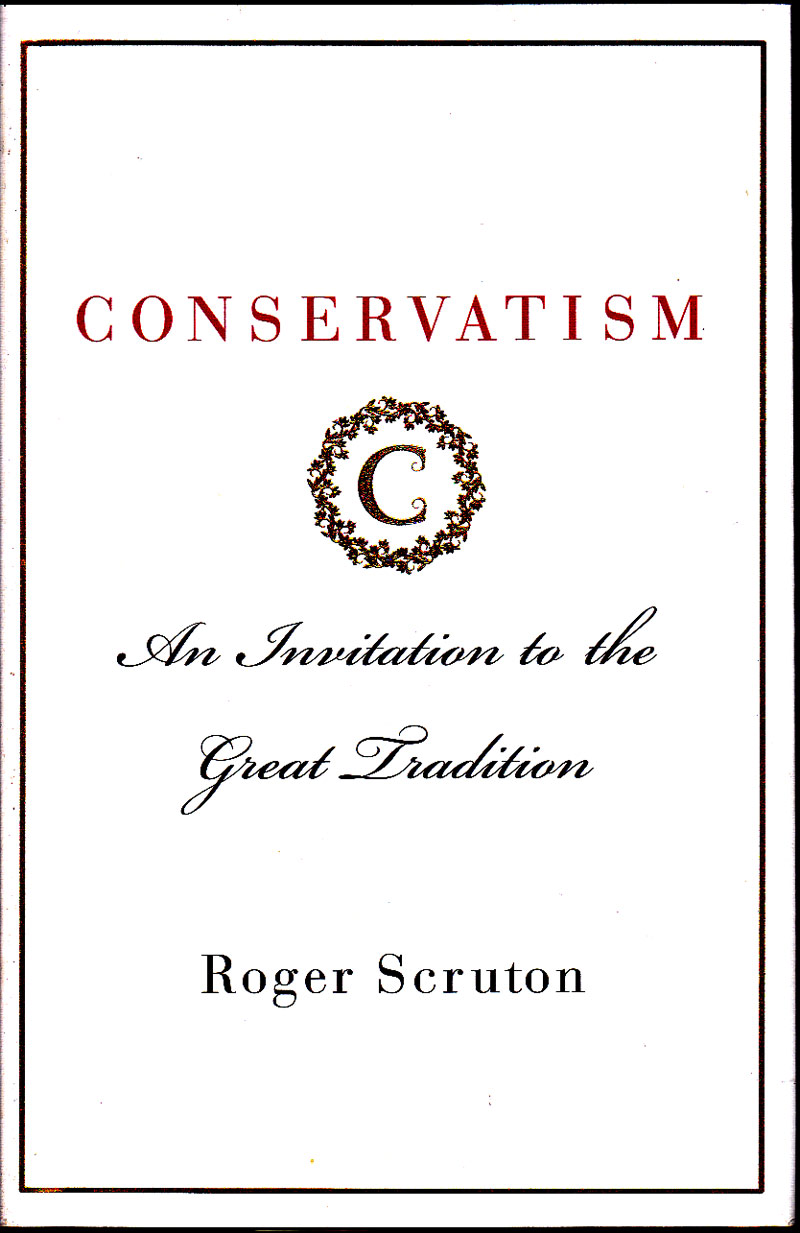 Conservatism - an Invitation to the Great Tradition by Scruton, Roger