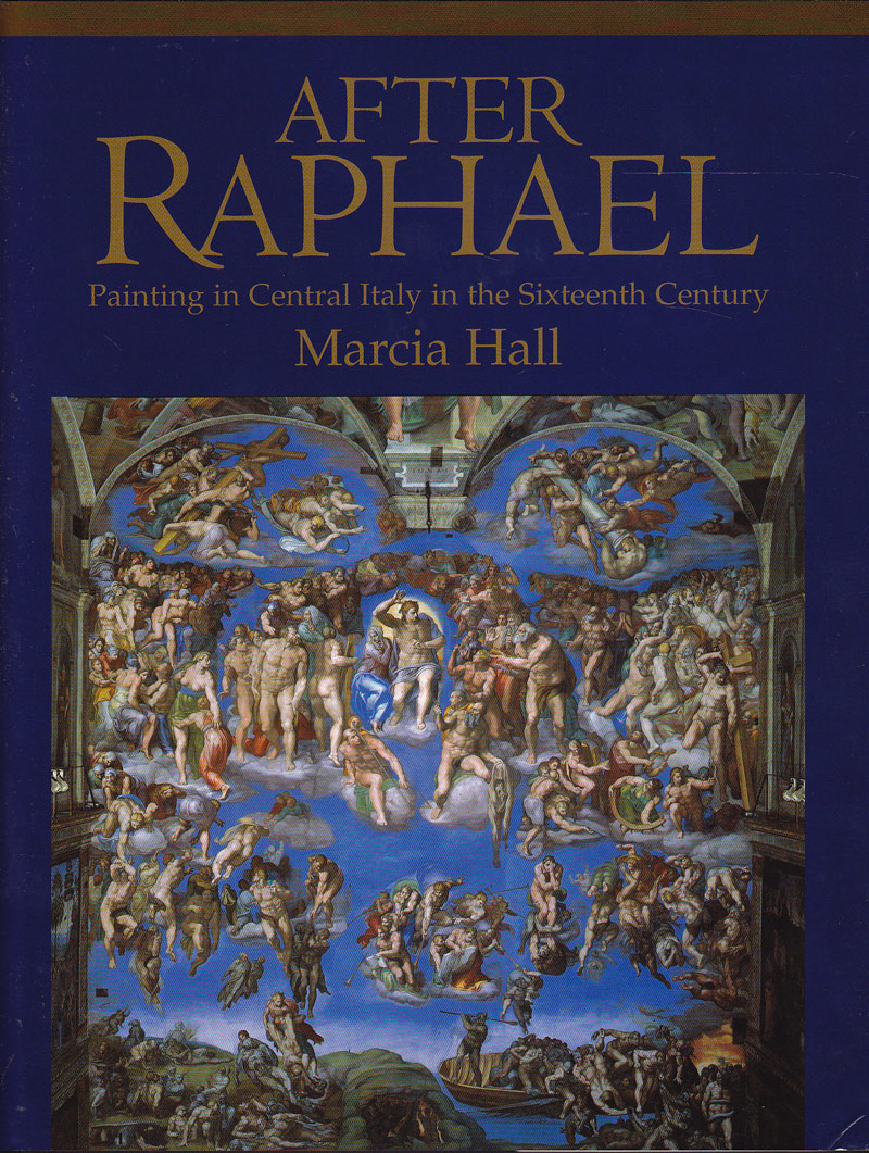 After Raphael - Painting in Central Italy in the Sixteenth Century by Hall, Marcia