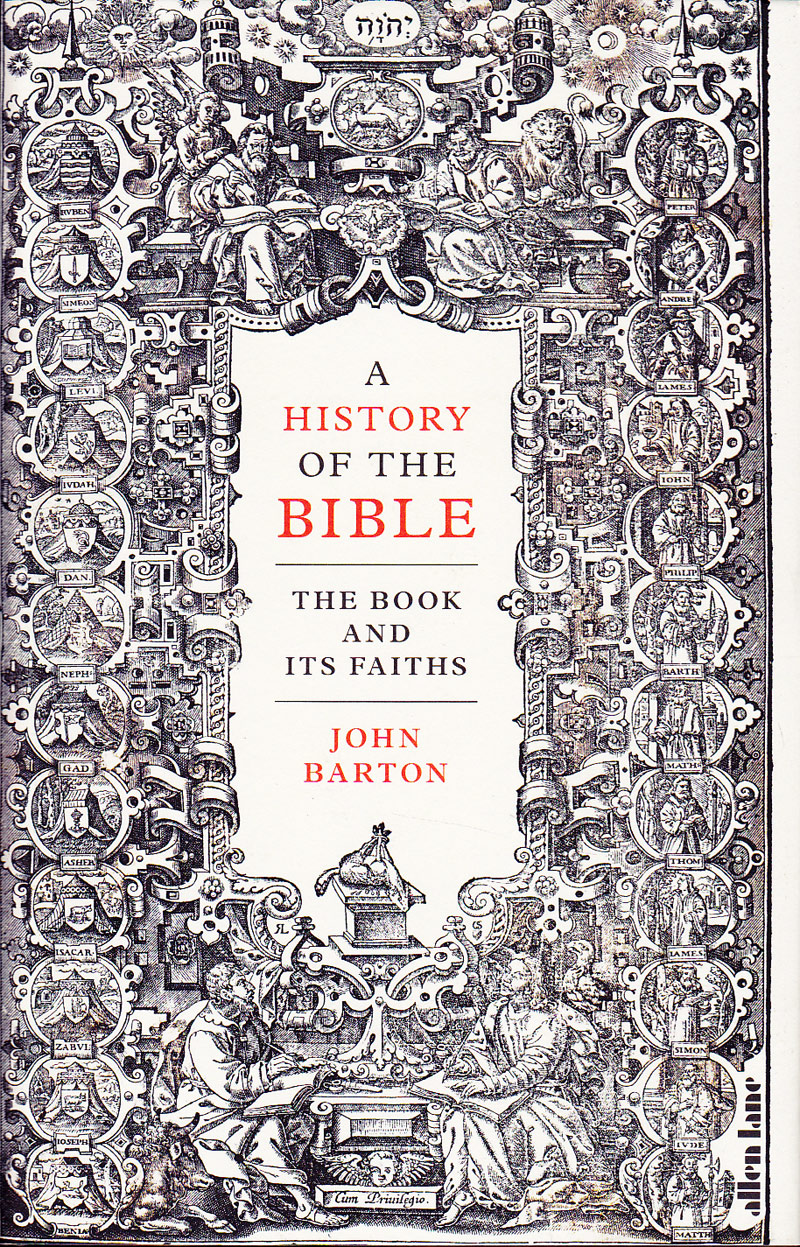 A History of the Bible - the Book and Its Faiths by Barton, John