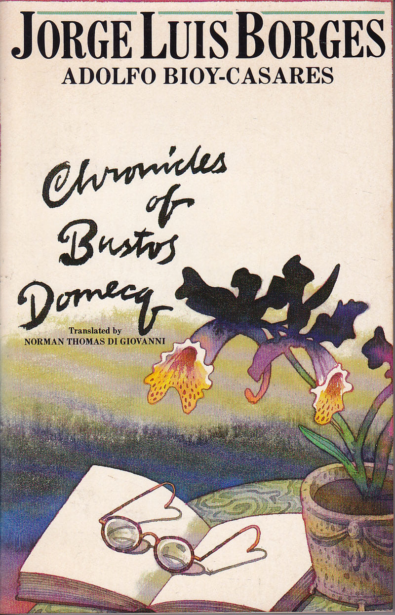 Chronicles of Bustos Domecq by Borges, Jorge Luis and Adolfo Bioy-Casares