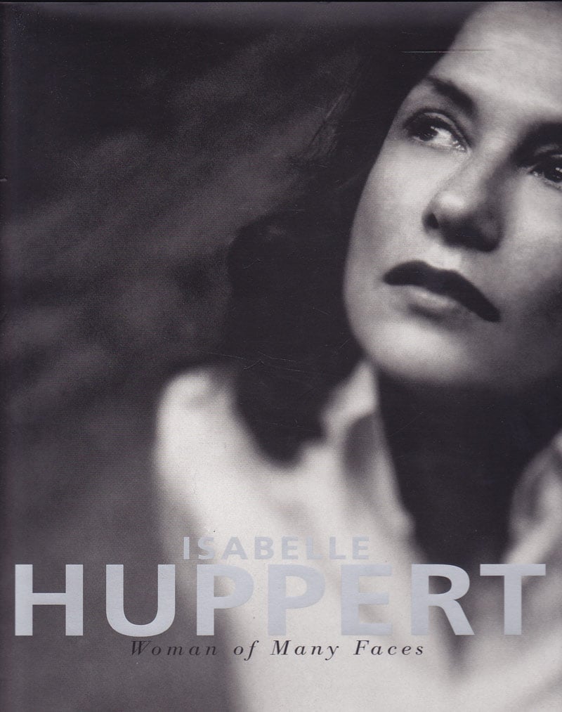 Isabelle Huppert - Woman of Many Faces by Chammah, Ronald and Jeanne Fouchet edit