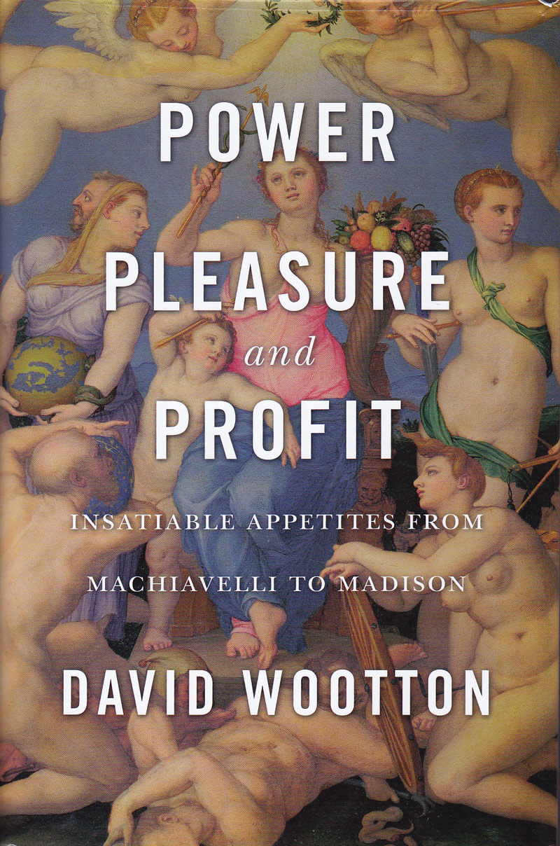 Power, Pleasure, and Profit by Wootton, David