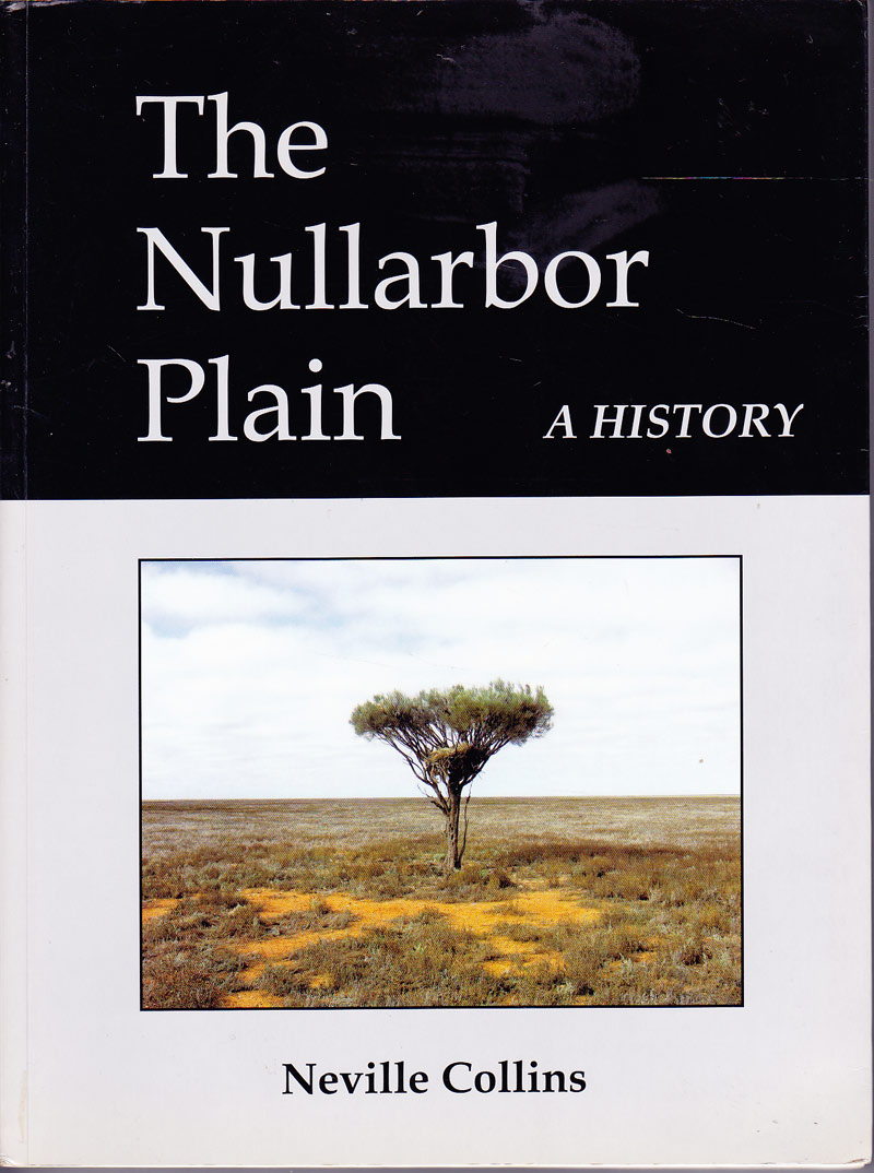 The Nullarbor Plain - a History by Collins, Neville