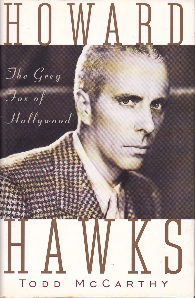 Howard Hawks - the Grey Fox of Hollywood by McCarthy, Todd