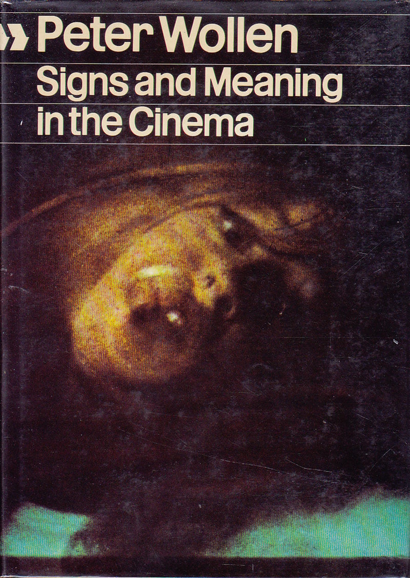 Signs and Meaning in the Cinema by Wollen, Peter