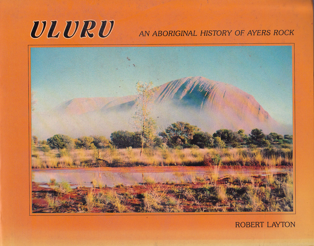 Uluru - an Aboriginal History of Ayers Rock by Layton, Robert