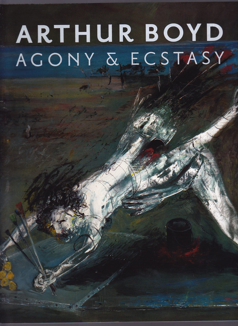Arthur Boyd Agony &amp; Ecstasy by Hart, Deborah