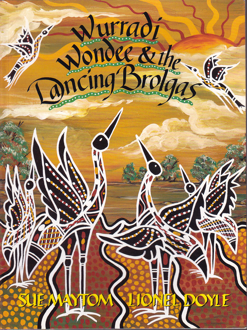 Wurradi Wondee and the Dancing Brolgas by Maytom, Sue