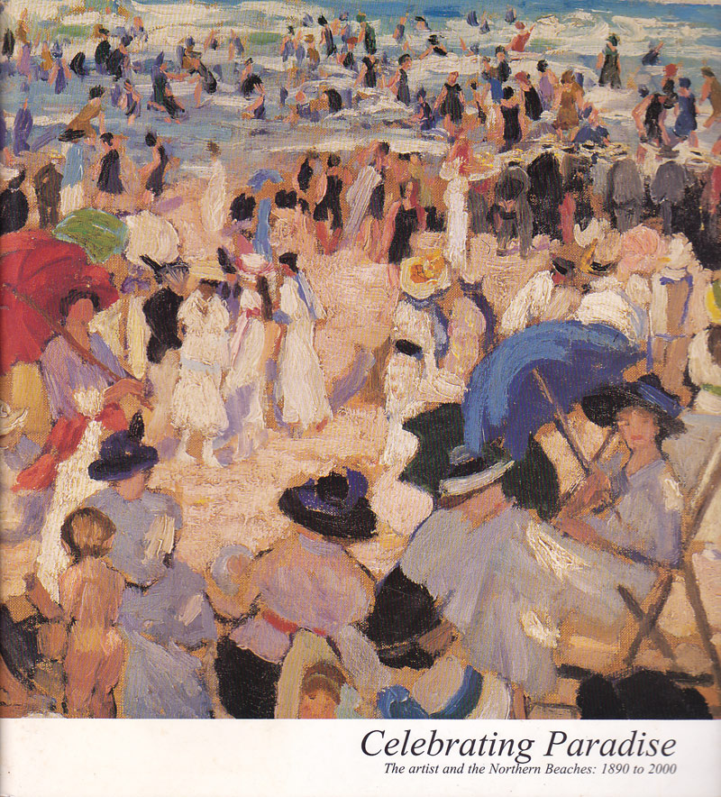 Celebrating Paradise the Artist and the Northern Beaches: 1890-2000 by Roberts, Katherine
