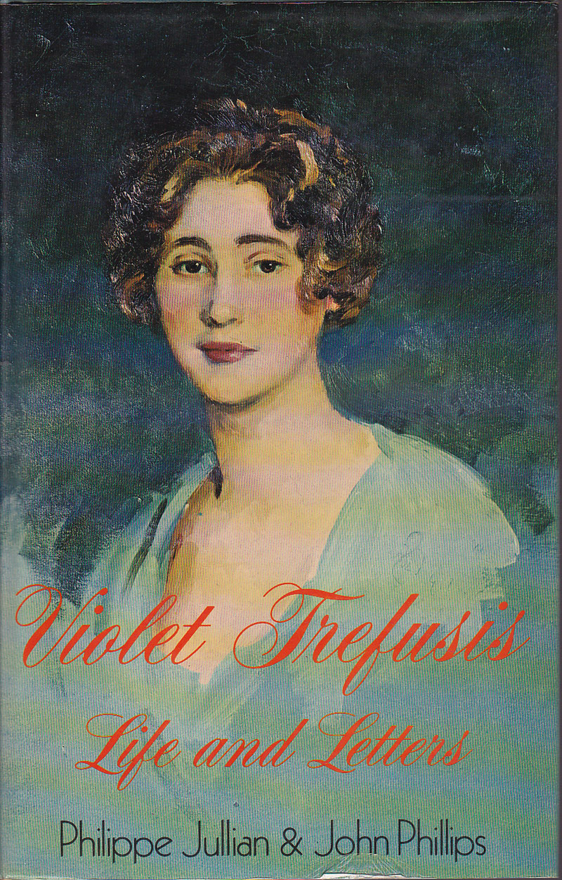 Violet Trefusis - Life and Letters by Jullian, Philippe and John Phillips