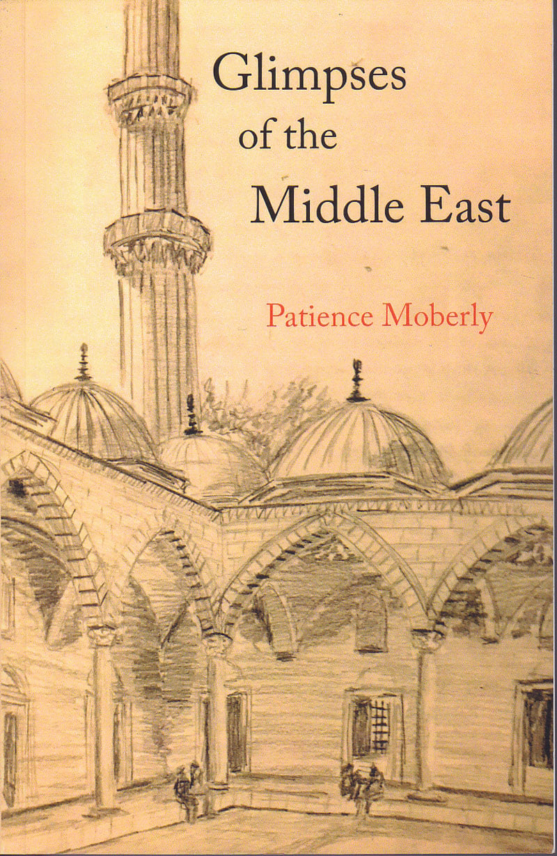 Glimpses of the Middle East by Moberly, Patience