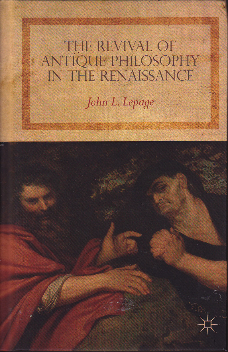 The Revival of Antique Philosophy in the Renaissance by Lepage, John L.