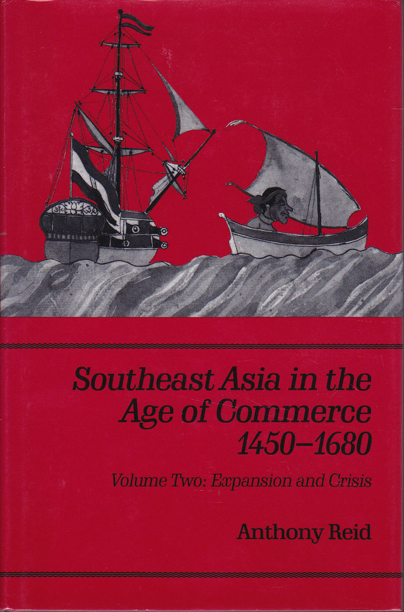 Southeast Asia in the Age of Commerce 1450-1680 by Reid, Anthony