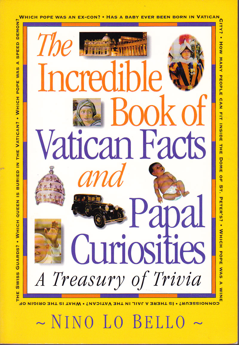 The Incredible Book of Vatican Facts and Papal Curiosities by Lo Bello, Nino