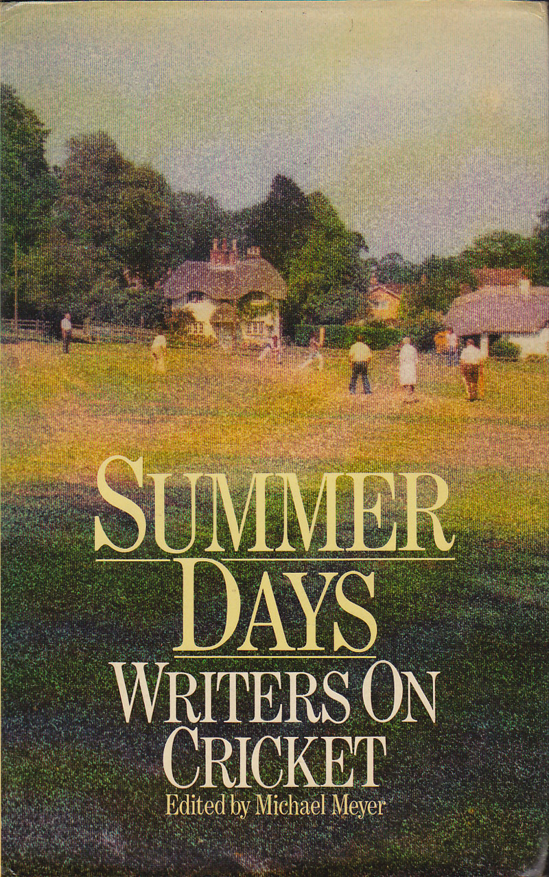 Summer Days - Writers on Cricket by Meyer, Michael edits
