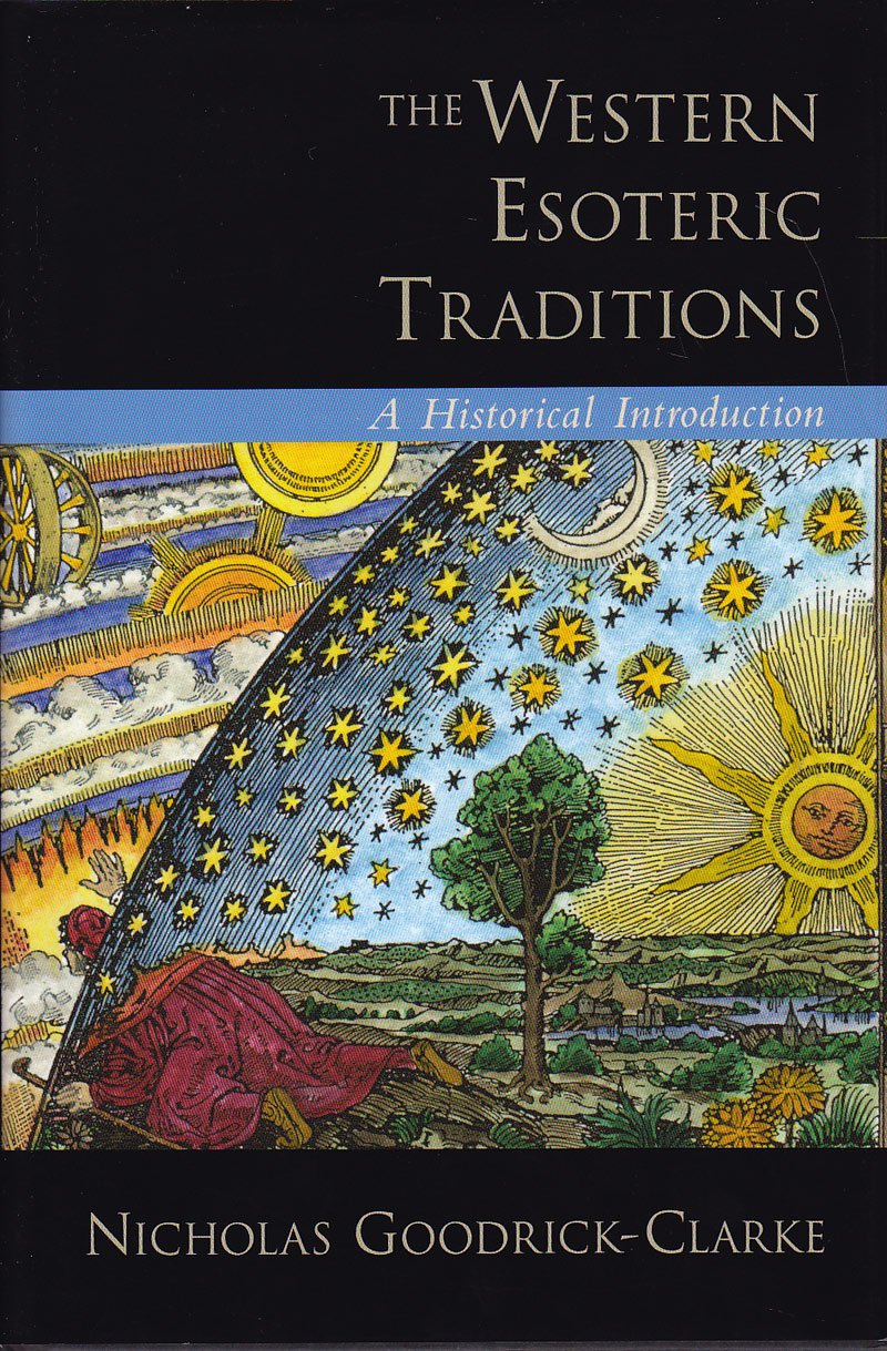 The Western Esoteric Traditions - an Historical Introduction by Goodrick-Clarke, Nicholas