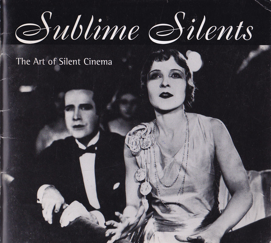 Sublime Silents - the Art of Silent Cinema by Dennis, Jonathan
