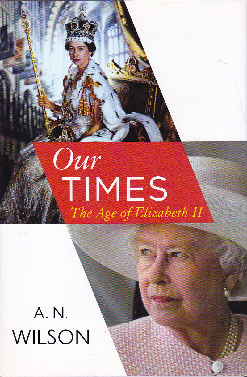Our Times - the Age of Elizabeth II by Wilson, A.N.