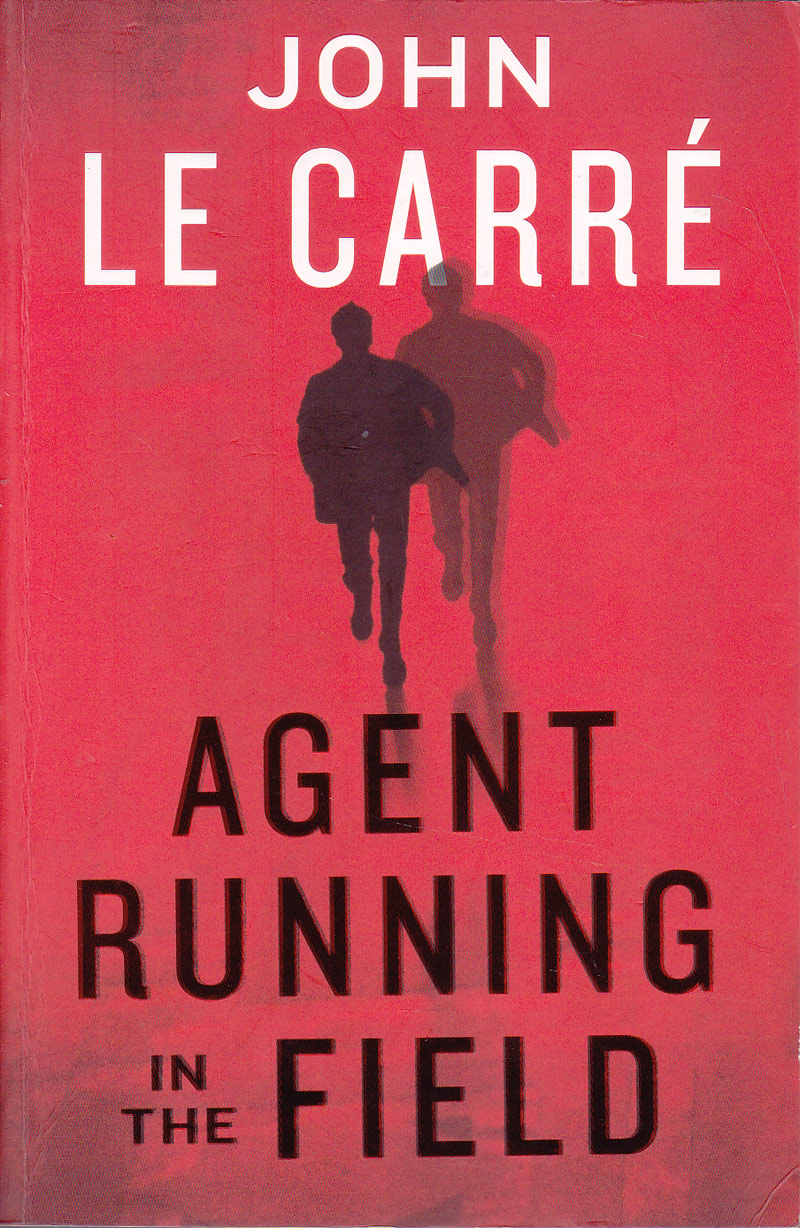 Agent Running in the Field by Le Carre, John