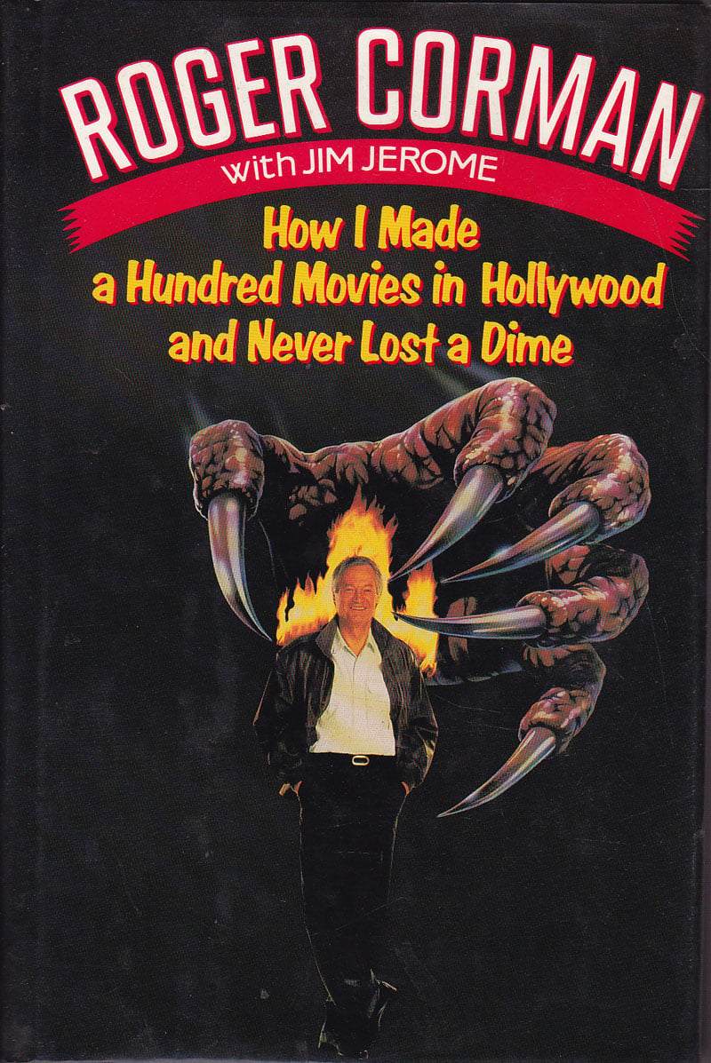How I Made a Hundred Movies in Hollywood and Never Lost a Dime by Corman, Roger with Jim Jerome