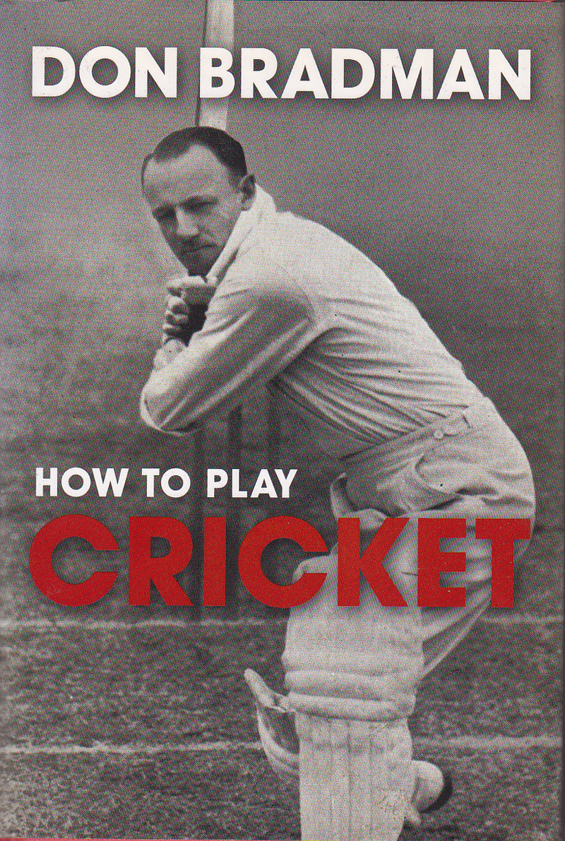 How to Play Cricket by Bradman, Don