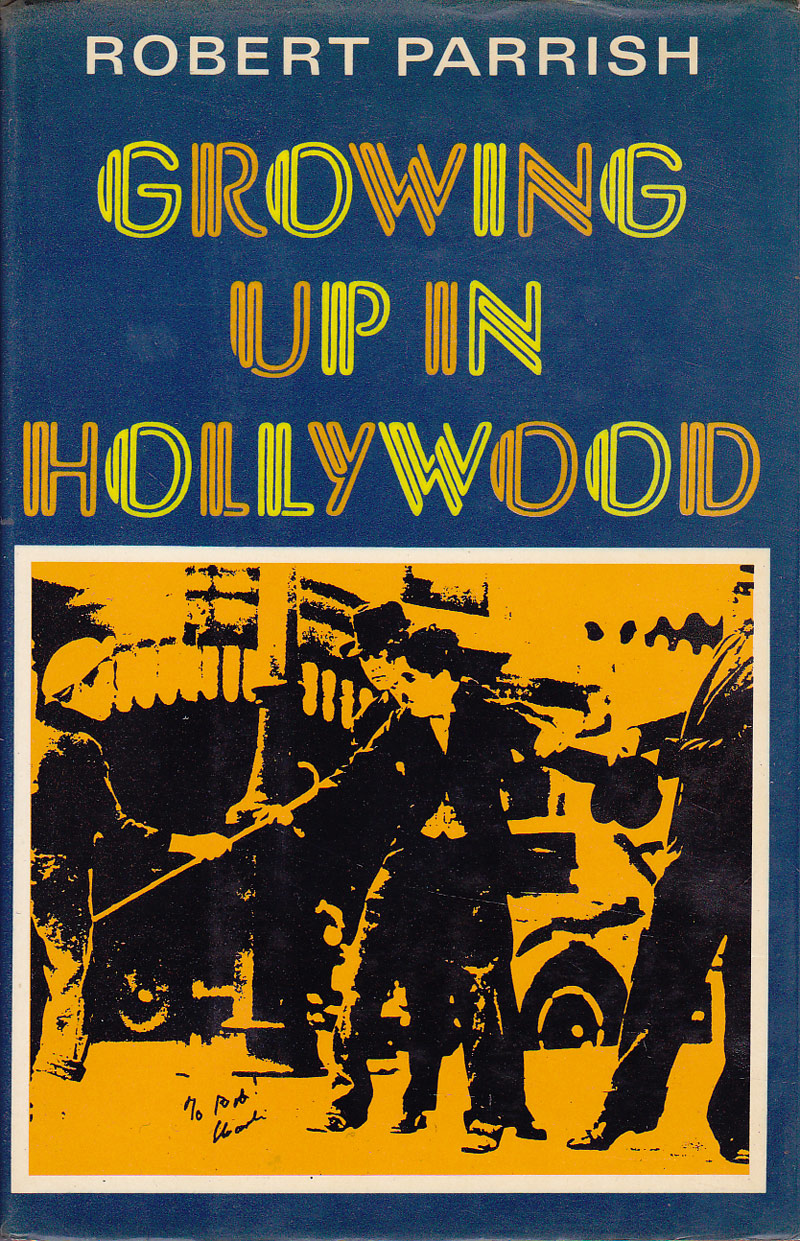 Growing Up in Hollywood and Hollywood Doesn't Live Here Anymore by Parrish, Robert