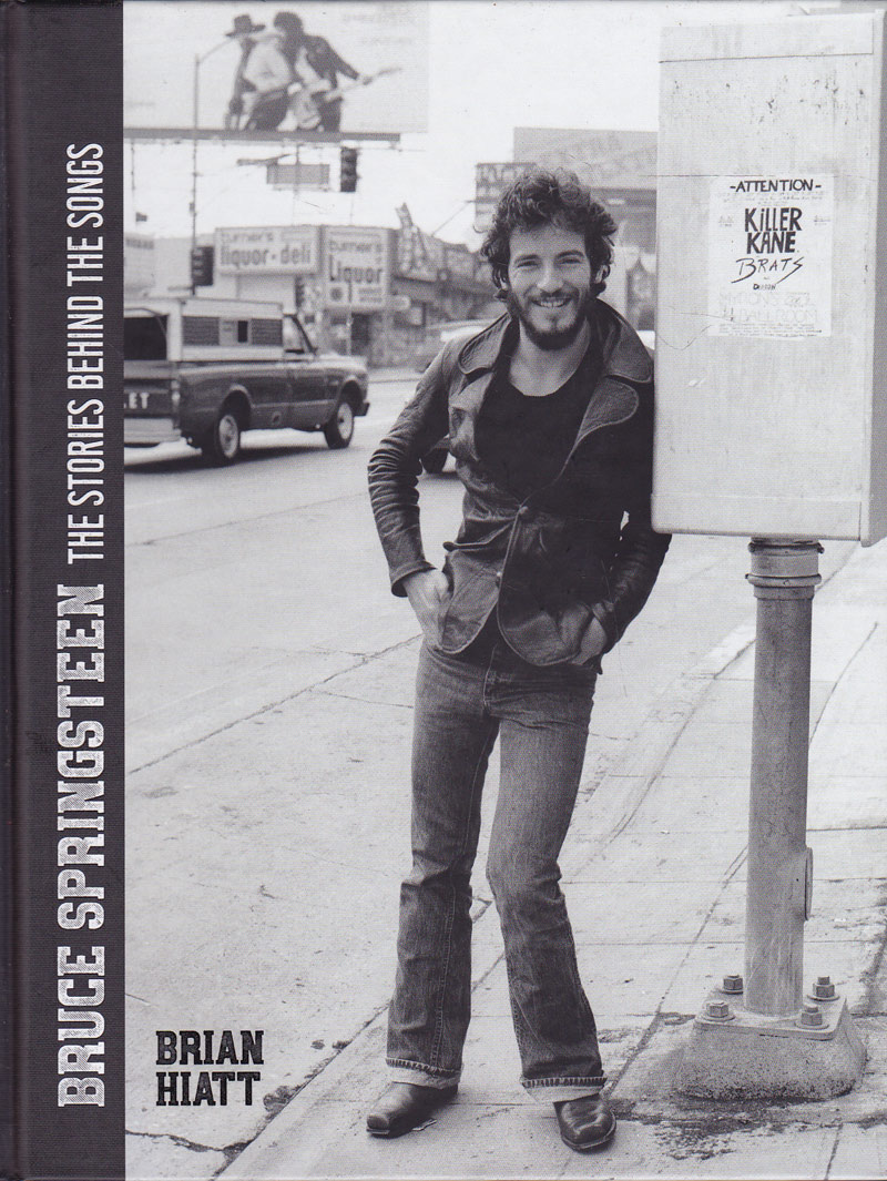Bruce Springsteen - the Stories Behind the Songs by Hiatt, Brian