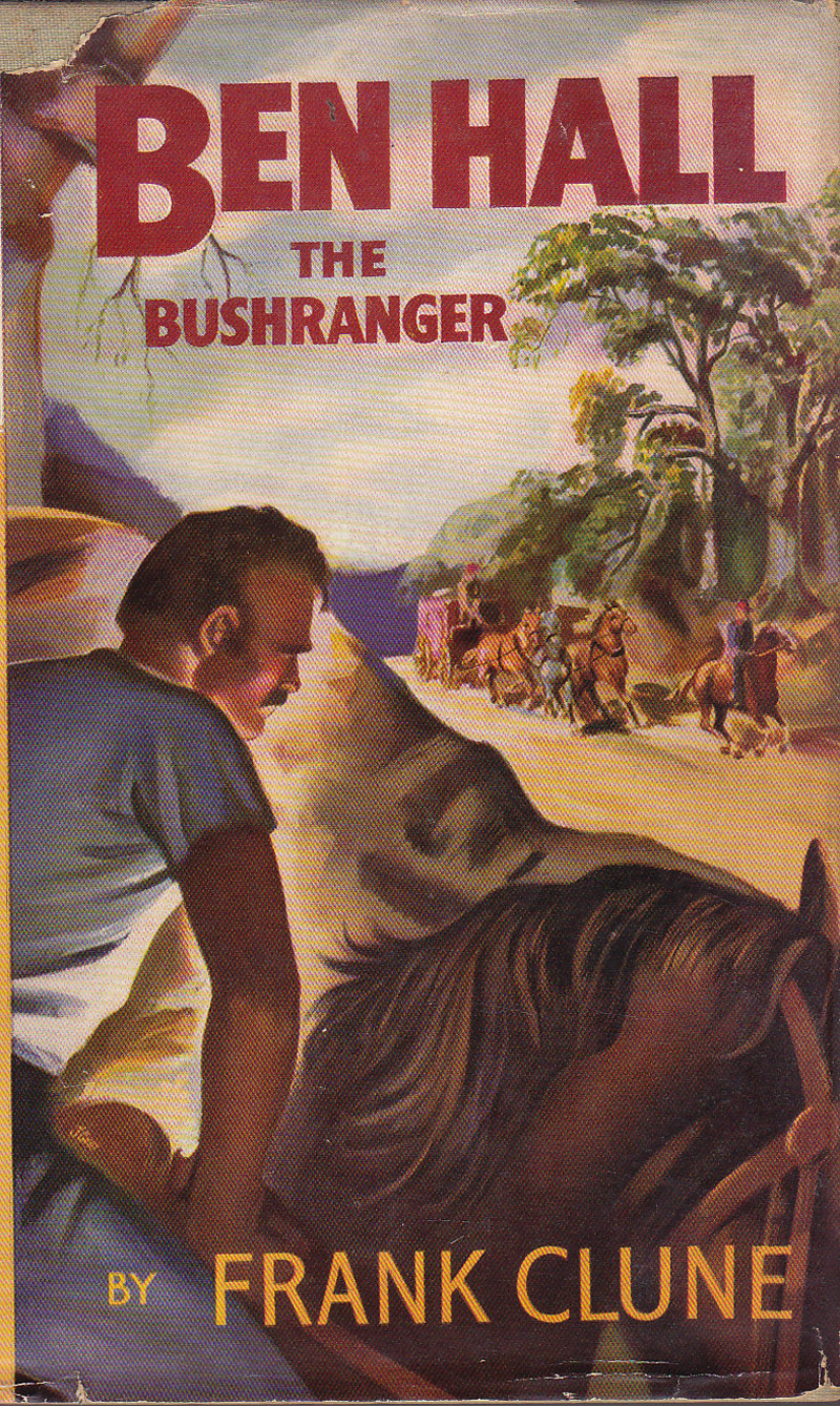 Ben Hall - the Bushranger by Clune, Frank