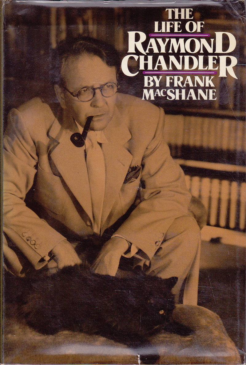 The Life of Raymond Chandler by MacShane, Frank