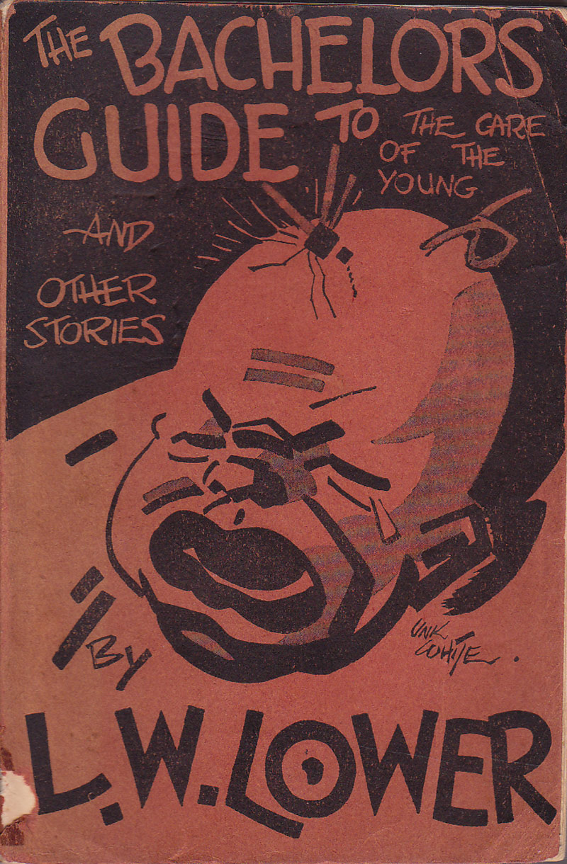 The Bachelor's Guide to the Care of the Young and Other Stories by Lower, L.W.