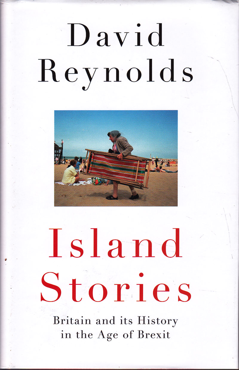 Island Stories - Britain and Its History in the Age of Brexit by Reynolds, David
