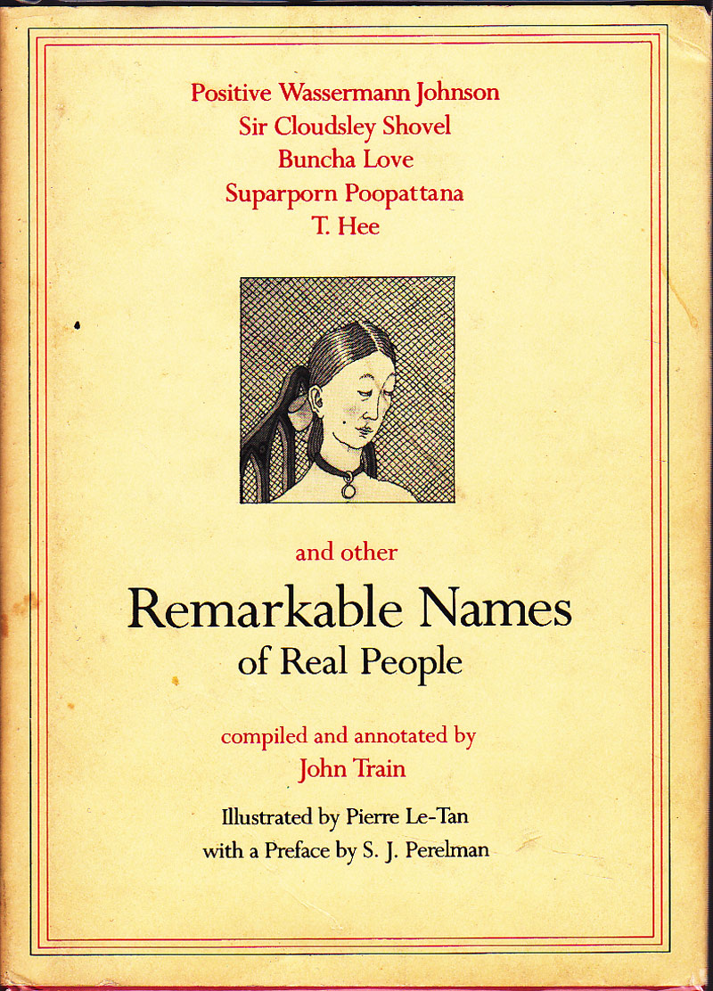 Remarkable Names of Real People by Train, John compiles and annotates