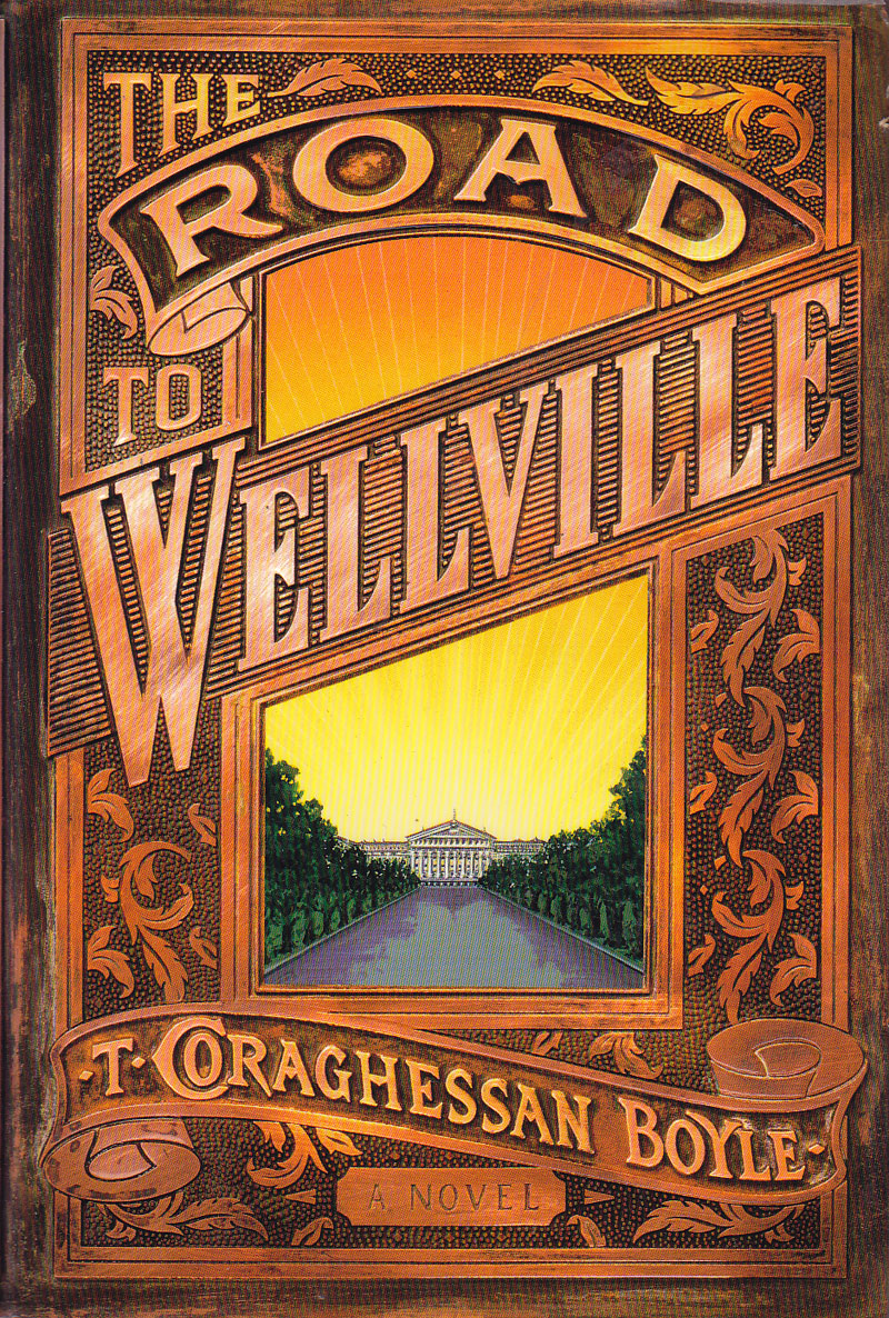 The Road to Wellville by Boyle, T. Coraghesan