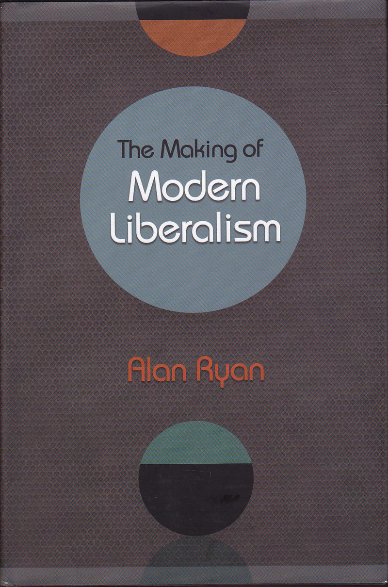 The Making of Modern Liberalism by Ryan, Alan