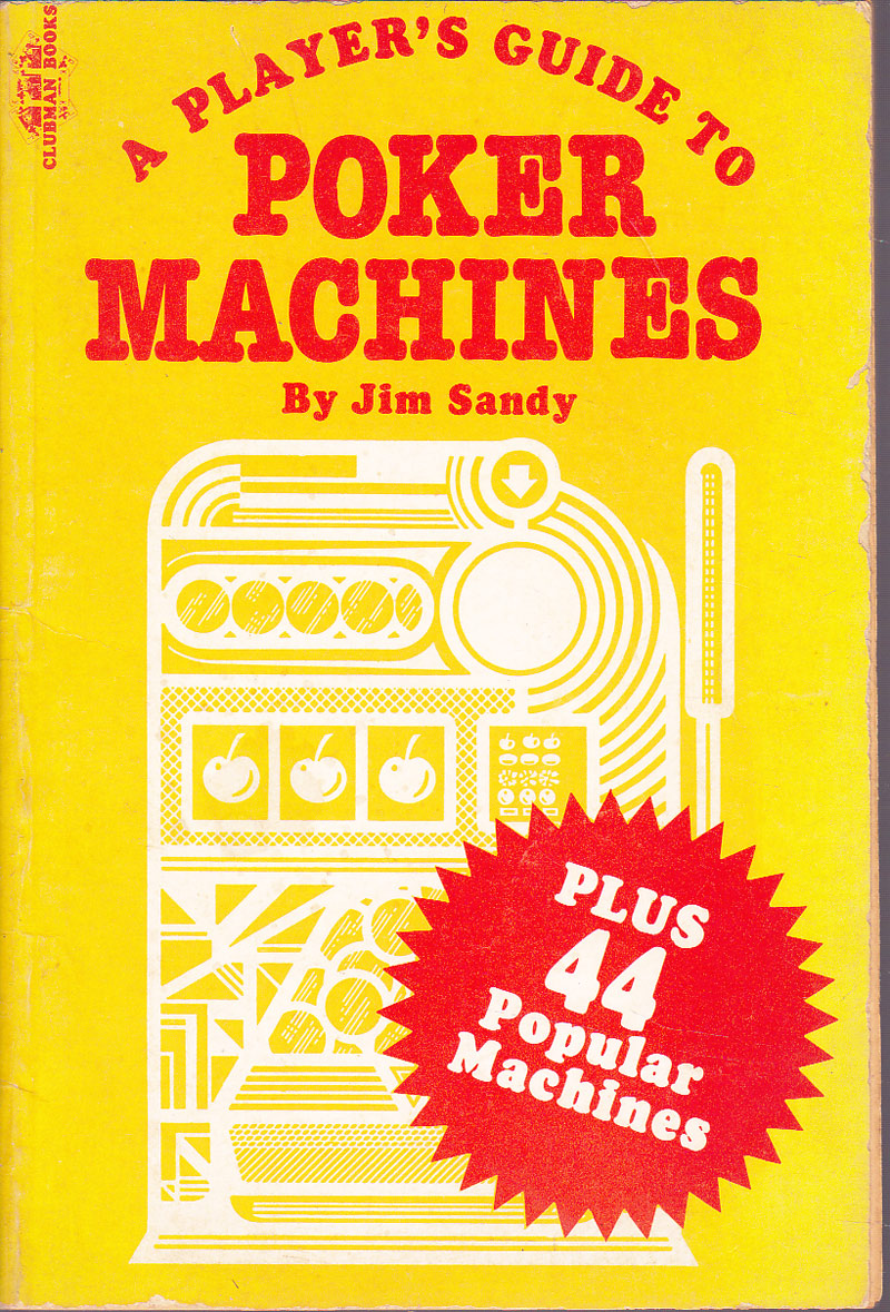 A Player's Guide to Poker Machines by Sandy, Jim