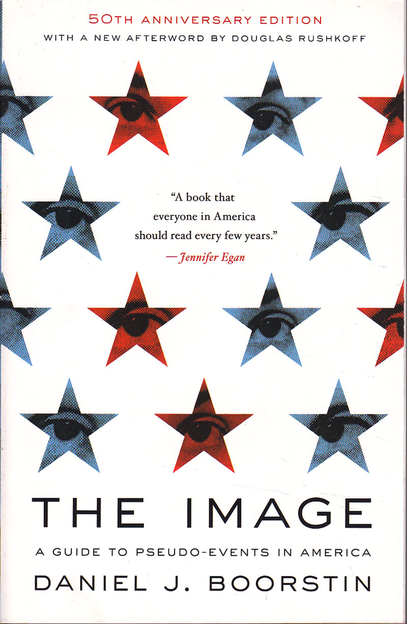 The Image - a Guide to Pseudo-Events in America by Boorstin, Daniel J.