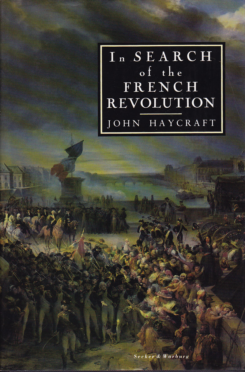 In Search of the French Revolution by Haycraft, John